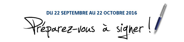 du 22  septembre au 22 octobre 2016 - PREPAREZ-VOUS A SIGNER !